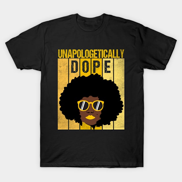 Unapologetically Dope Black History Month African American T-Shirt by Gtrx20